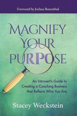Magnify Your Purpose(English, Paperback, Weckstein Stacey)