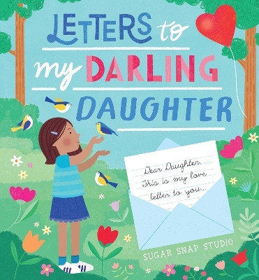 Letters to My Darling Daughter(English, Hardcover, Sugar Snap Studio)