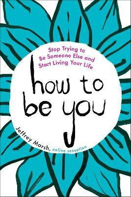How to be You(English, Paperback, Marsh Jeffrey)