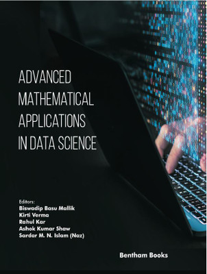 Advanced Mathematical Applications in Data Science(Hardcover, Biswadip Basu Mallik)