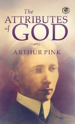 The Attributes of God(English, Hardcover, Pink Arthur W.)