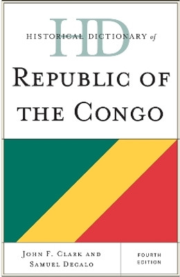 Historical Dictionary of Republic of the Congo(English, Hardcover, Clark John F. Florida International University)