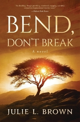 Bend, Don't Break(English, Paperback, Brown Julie L)