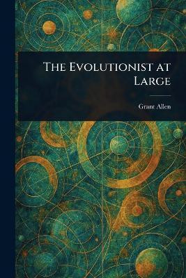The Evolutionist at Large(English, Paperback, Allen Grant)