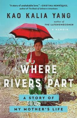 Where Rivers Part(English, Hardcover, Yang Kao Kalia)