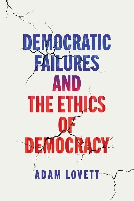 Democratic Failures and the Ethics of Democracy(English, Hardcover, Lovett Adam)