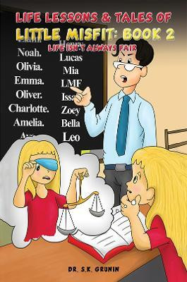Life Lessons & Tales of Little MisFit: Book 2: Life Isn't Always Fair(English, Paperback, Grunin Dr. S.K.)