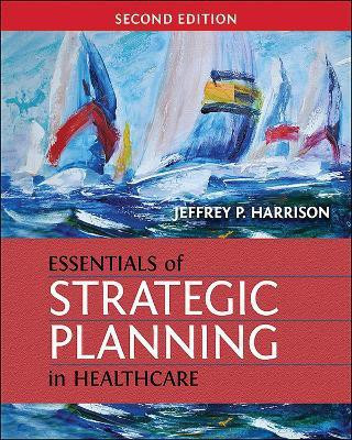 Essentials of Strategic Planning in Healthcare(English, Paperback, Harrison Jeffrey)