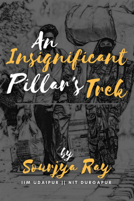 The Insignificant Pillar's Trek(English, Paperback, Sourjya Ray)