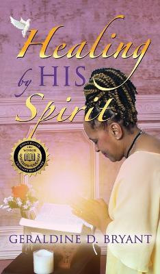 Healing by His Spirit(English, Hardcover, Bryant Geraldine D)