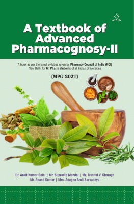 A Textbook of Advanced Pharmacognosy -II (MPG202T)(Paperback, Dr. Ankit Kumar Saini, Mr. Suprodip Mandal, Mr. Trushal V. Chorage, Mr. Anand Kumar, Mrs. Anagha Amit)