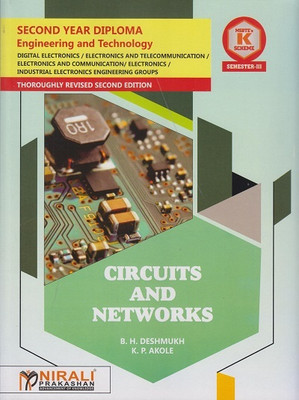 CIRCUITS AND NETWORKS - MSBTE K Scheme – Semester 3 – Second Year Diploma Course In DIGITAL ELECTRONICS, ELECTRONICS AND TELECOMMUNICATION ENGINEERING,
ELECTRONICS AND COMMUNICATION ENGINEERING, ELECTRONICS ENGINEERING,INDUSTRIAL ELECTRONICS(Paperback, B. H. Deshmukh, Kishor P. Akole)