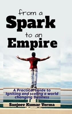 From a Spark to an Empire(English, Hardcover, sanjeev kumar verma)