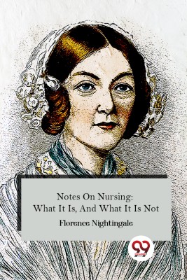 Notes On Nursing: What It Is, And What It Is Not(Paperback, Florence Nightingale)