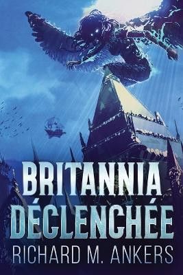 Britannia Declenchee(French, Paperback, Ankers Richard M)