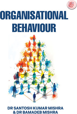 Organisational Behaviour(Paperback, Dr Santosh Kumar Mishra, Dr Bamadeb Mishra)