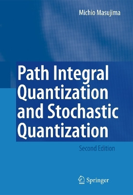 Path Integral Quantization and Stochastic Quantization(English, Paperback, Masujima Michio)