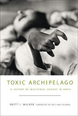 Toxic Archipelago(English, Paperback, Walker Brett L.)