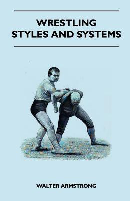 Wrestling - Styles And Systems(English, Paperback, Armstrong Walter)