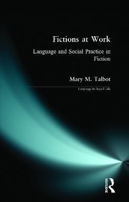 Fictions at Work  - Language and Social Practice in Fiction(English, Paperback, Talbot Mary M.)