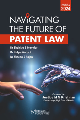 NAVIGATING THE FUTURE OF PATENT LAW By Dr. Shahista S Inamdar, Dr. Kalyanikutty S & Dr. Sheeba S Rajan(Paperback, Dr. Shahista S Inamdar, Dr. Kalyanikutty S, Dr. Sheeba S Rajan)