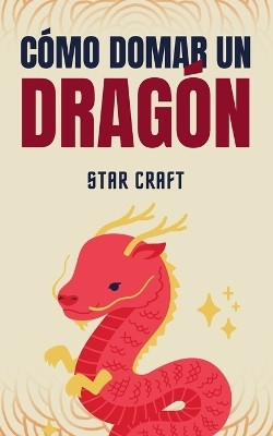 Como Domar un Dragon(Spanish, Paperback, Craft Star)