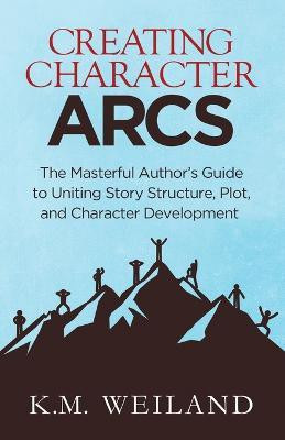 Creating Character Arcs(English, Paperback, Weiland K M)