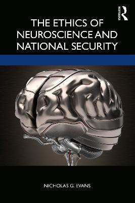 The Ethics of Neuroscience and National Security(English, Paperback, Evans Nicholas G.)