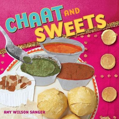 Chaat & Sweets(English, Board book, Wilson Sanger Amy)