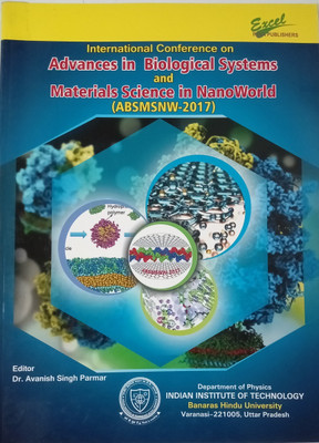 International Conference on Advances in Biological Systems and Materials Science in NanoWorld ABSMSNW 2017(Paperback, Editor Dr Avanish Singh Parmar)
