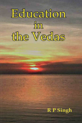 Education in the Vedas(Paperback, R. P. Singh)