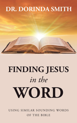 Finding Jesus in the Word(English, Paperback, Dr Dorinda Smith)