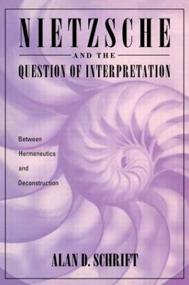 Nietzsche and the Question of Interpretation(English, Paperback, Schrift Alan)