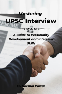 Mastering the UPSC Interview  - A Guide to Personality Development and Interview Skills(English, Paperback, Er. Harshal Pawar)