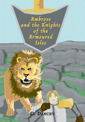 Ambrose and the Knights of the Armoured Isles(English, Paperback, Dancey C)