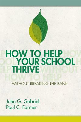 How to Help Your School Thrive Without Breaking the Bank(English, Paperback, Gabriel John G.)