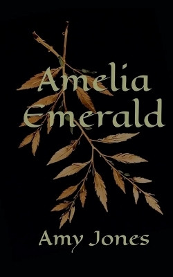 Amelia Emerald(English, Paperback, Jones Amy L)