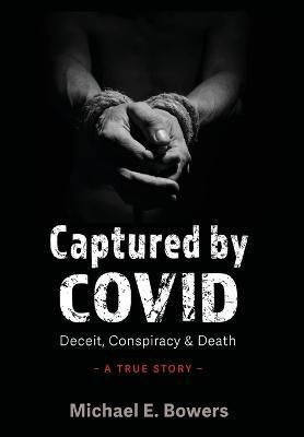 Captured by COVID(English, Hardcover, Bowers Michael E)
