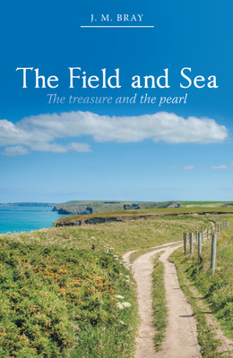 The Field and Sea The treasure and the pearl(Hardcover, J. M. Bray)