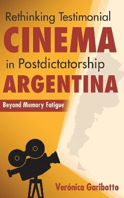 Rethinking Testimonial Cinema in Postdictatorship Argentina(English, Paperback, Garibotto Veronica)
