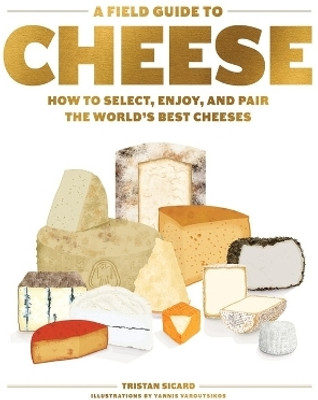 A Field Guide to Cheese(English, Hardcover, Sicard Tristan)