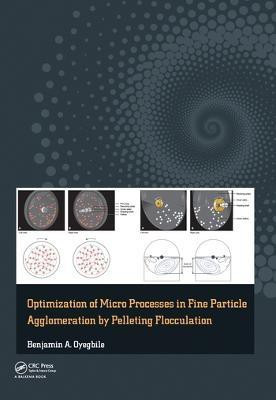 Optimization of Micro Processes in Fine Particle Agglomeration by Pelleting Flocculation(English, Paperback, Oyegbile Benjamin)