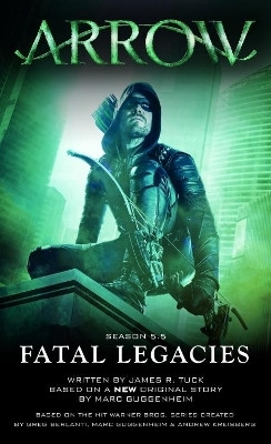 Arrow: Fatal Legacies(English, Paperback, Guggenheim Marc)