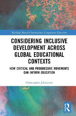 Considering Inclusive Development across Global Educational Contexts(English, Hardcover, Johnstone Christopher)
