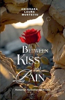 Between Kiss and Pain(English, Paperback, Mustetiu Anisoara Laura)