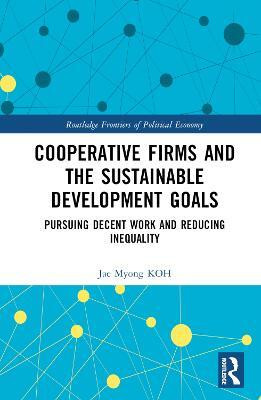 Cooperative Firms and the Sustainable Development Goals(English, Hardcover, KOH Jae Myong)