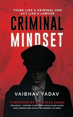 Criminal Mindset  - Think Like a Criminal and Act Like a Lawyer(English, Paperback, Vaibhav Yadav)