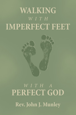 Walking with Imperfect Feet with a Perfect God(English, Paperback, Munley John J REV)