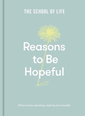 Reasons to be Hopeful(English, Hardcover, The School of Life)