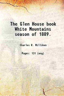 The Glen House book White Mountains season of 1889. 1889 [Hardcover](Hardcover, Charles R. Milliken)